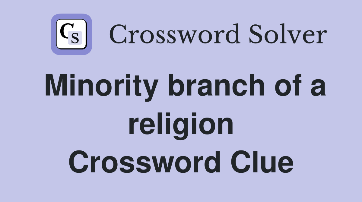 Minority branch of a religion Crossword Clue