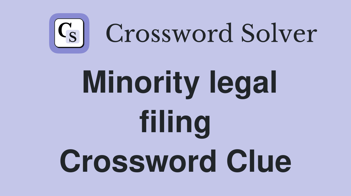 Minority legal filing Crossword Clue