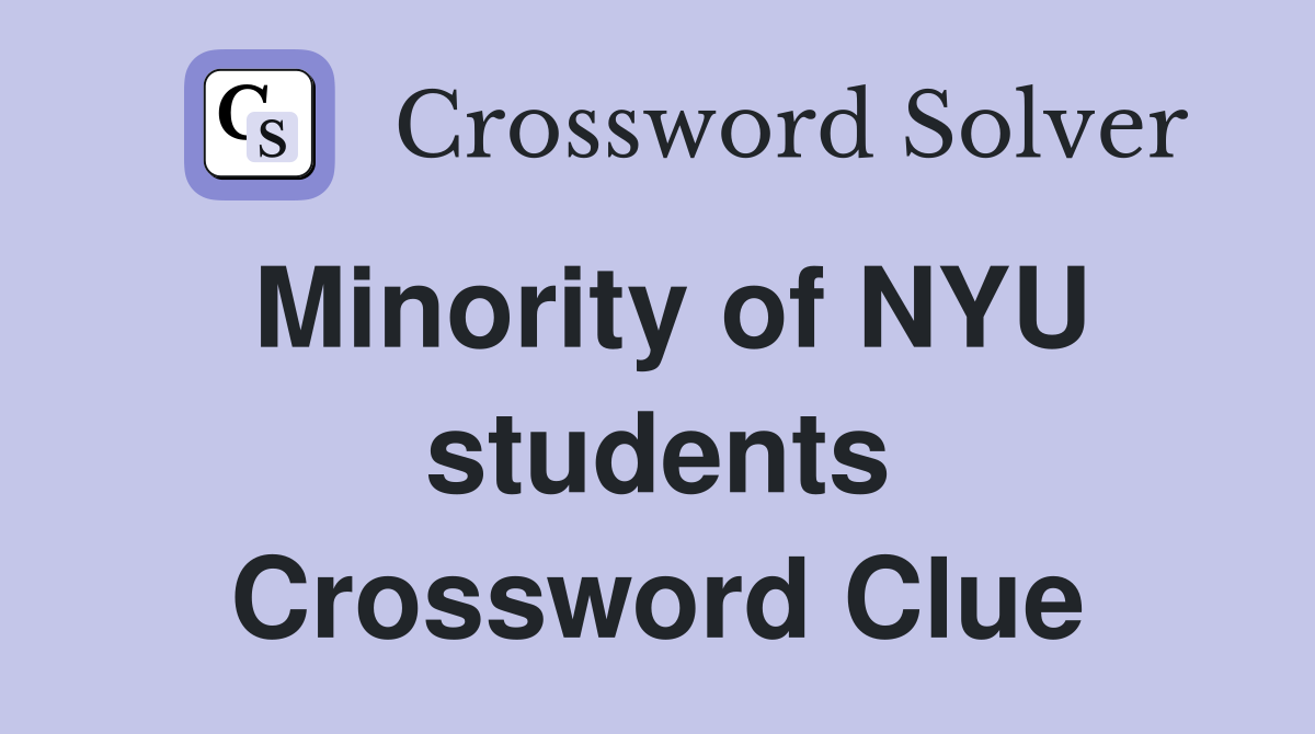 Minority of NYU students Crossword Clue
