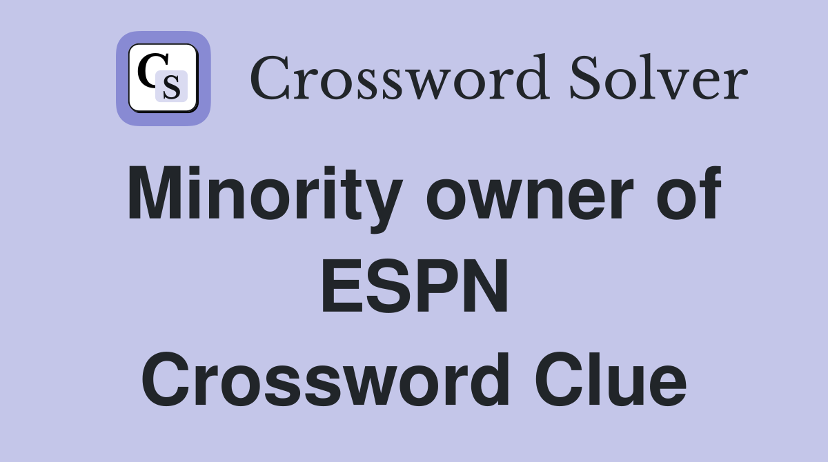 Minority owner of ESPN Crossword Clue