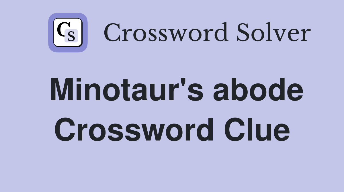 Minotaur's abode Crossword Clue