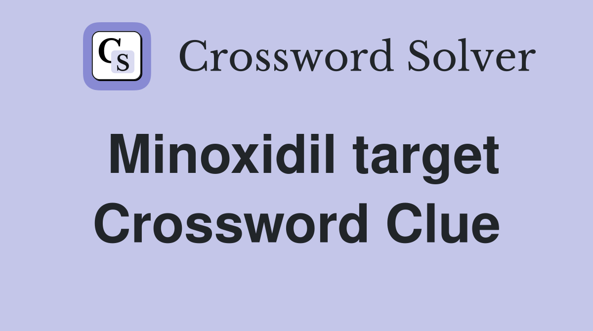 Minoxidil target Crossword Clue