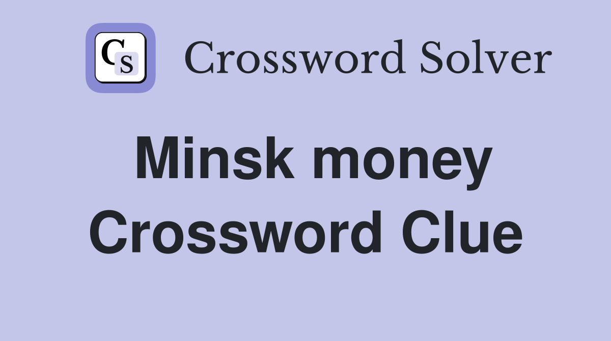 Minsk money Crossword Clue