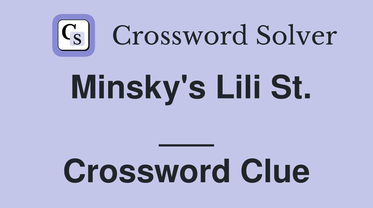 Minsky's Lili St. ___ Crossword Clue