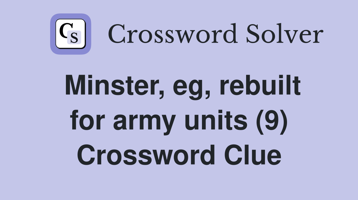 Minster, eg, rebuilt for army units (9) Crossword Clue