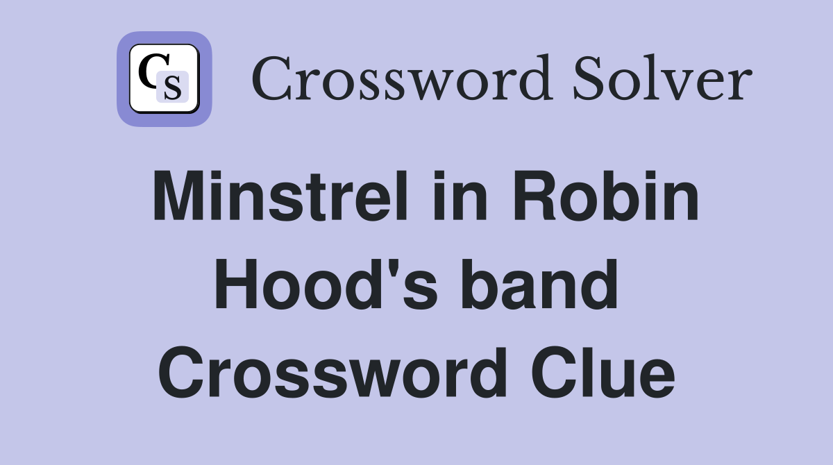 Minstrel in Robin Hood's band Crossword Clue