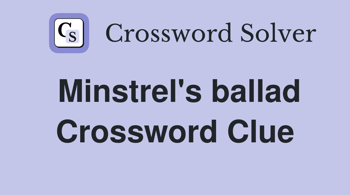 Minstrel's ballad Crossword Clue