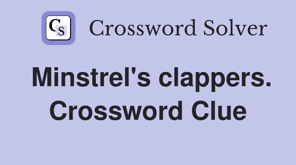 Minstrel's clappers. Crossword Clue