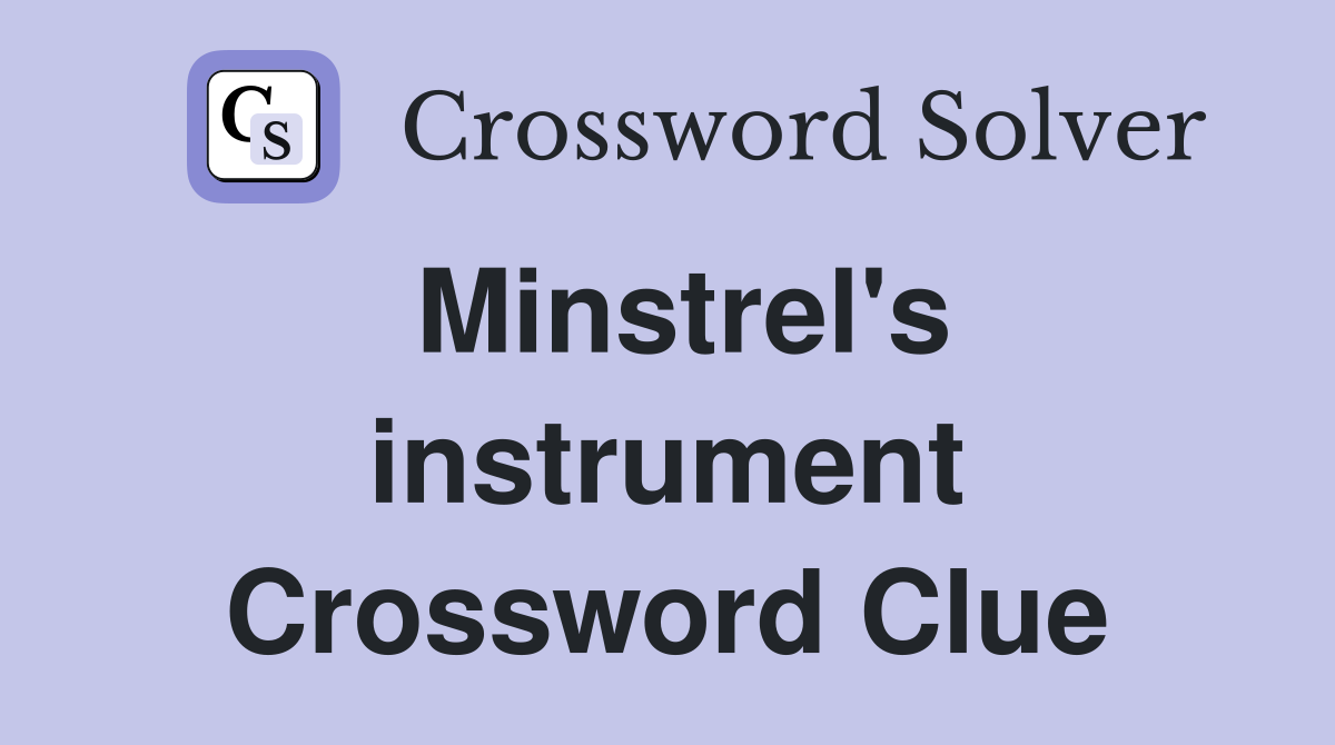 Minstrel's instrument Crossword Clue
