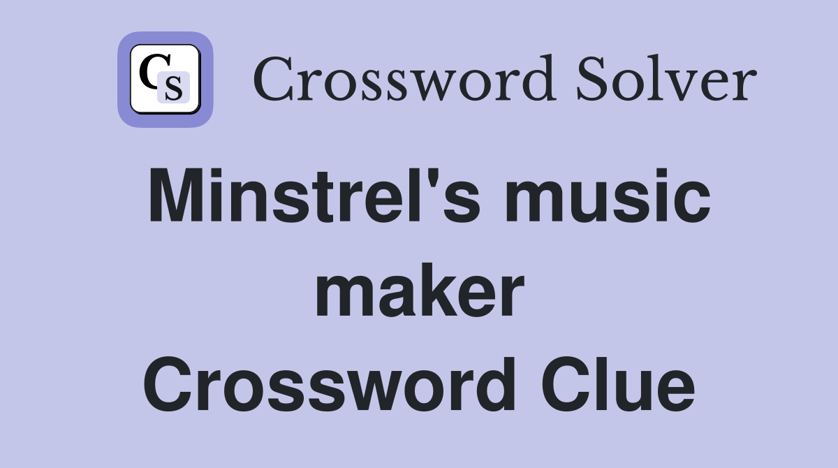 Minstrel's music maker Crossword Clue