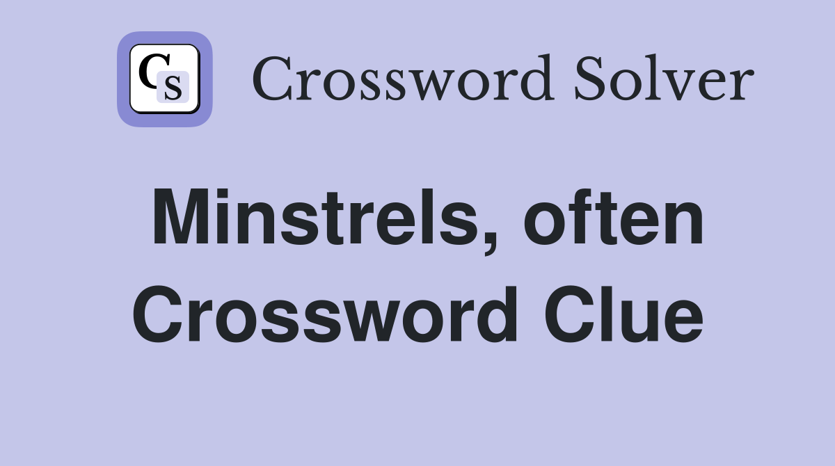 Minstrels, often Crossword Clue