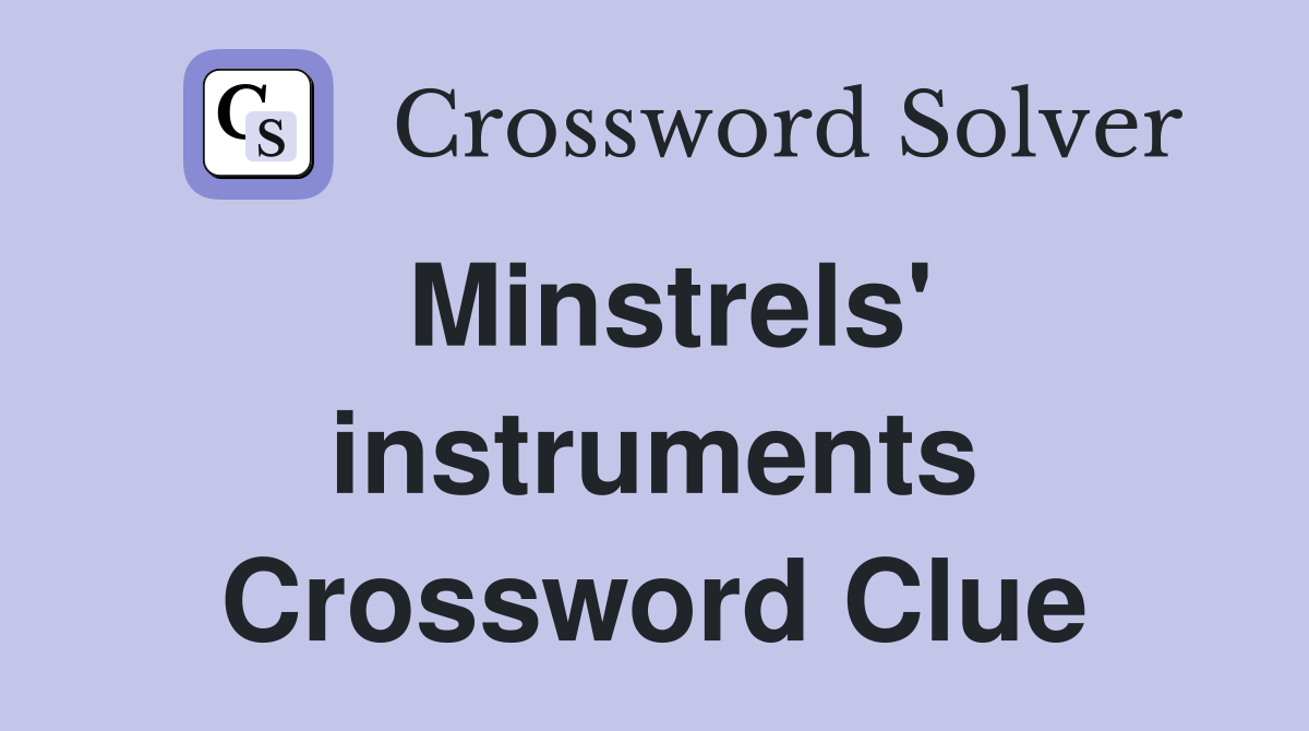 Minstrels' instruments Crossword Clue