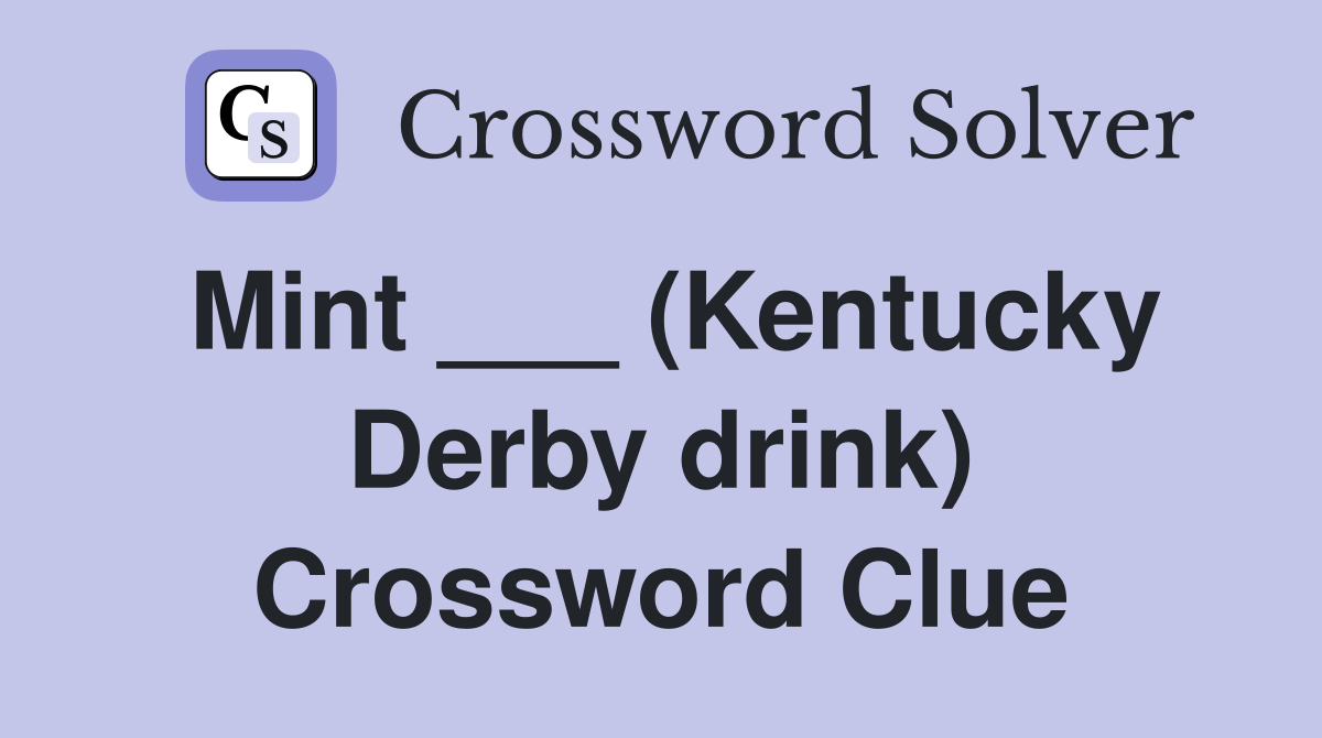 Mint ___ (Kentucky Derby drink) Crossword Clue
