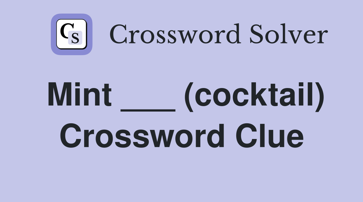 Mint ___ (cocktail) Crossword Clue