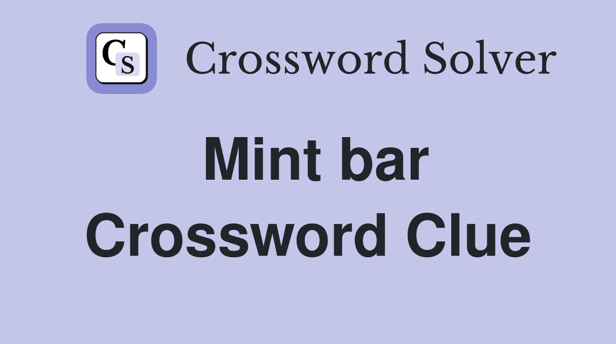 Mint bar Crossword Clue