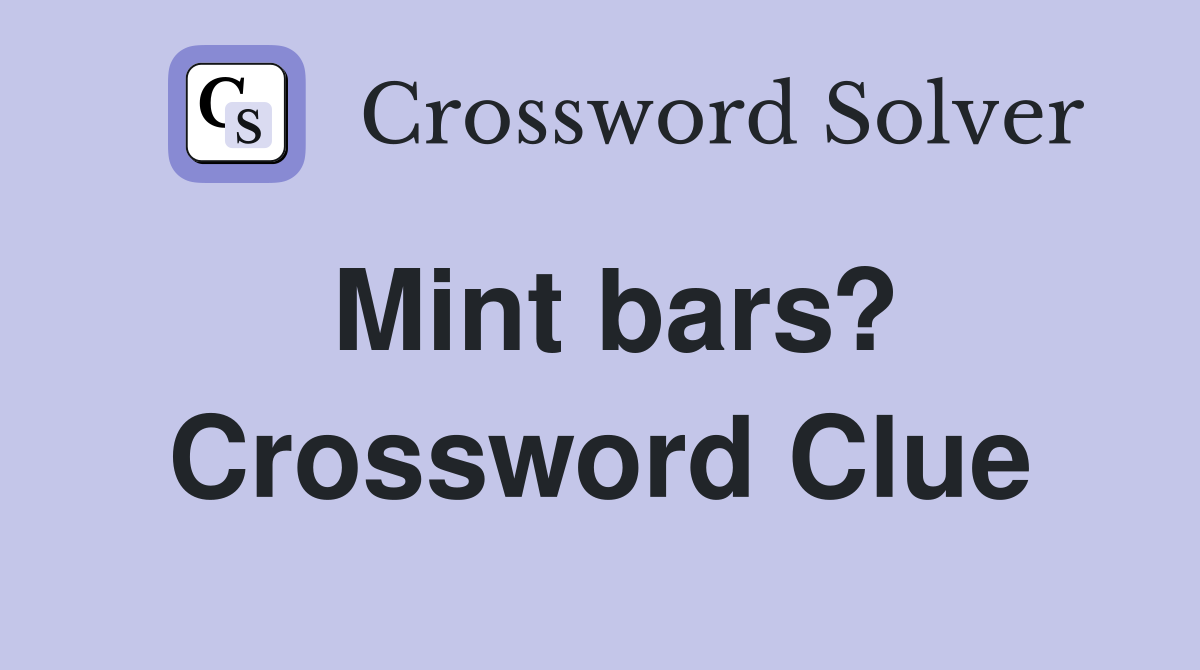 Mint bars? Crossword Clue