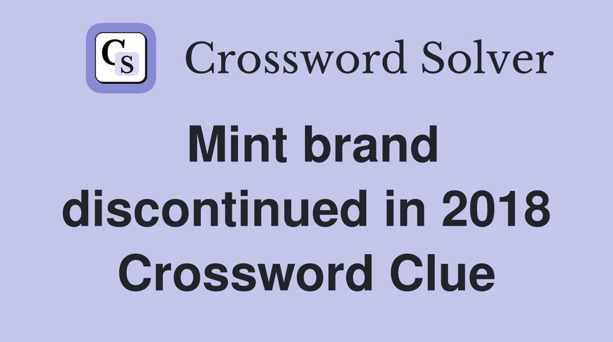 Mint brand discontinued in 2018 Crossword Clue