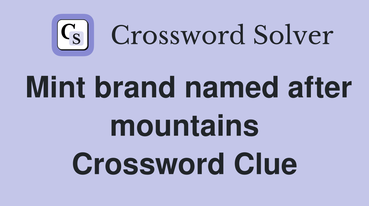 Mint brand named after mountains Crossword Clue