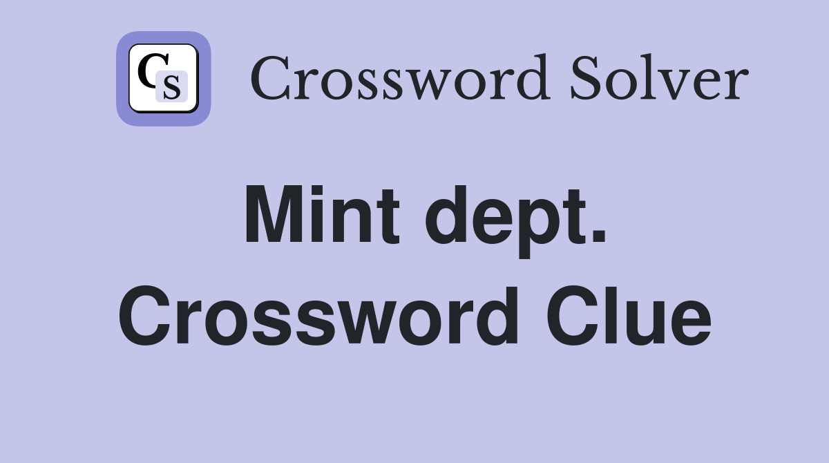 Mint dept. Crossword Clue