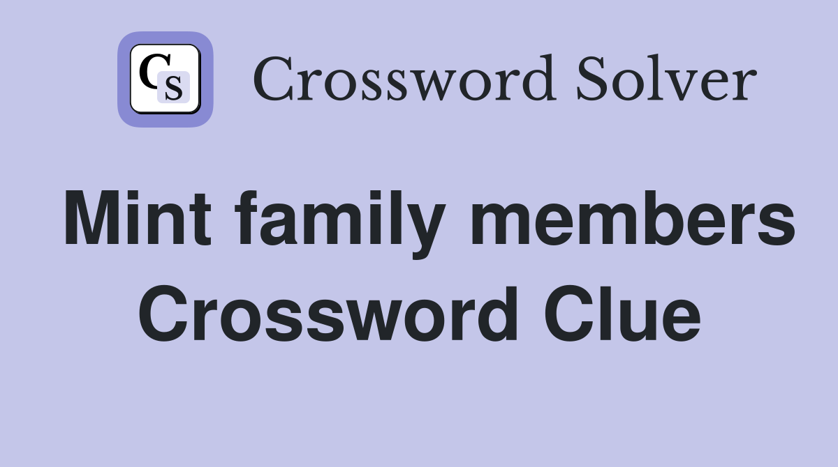 Mint family members Crossword Clue