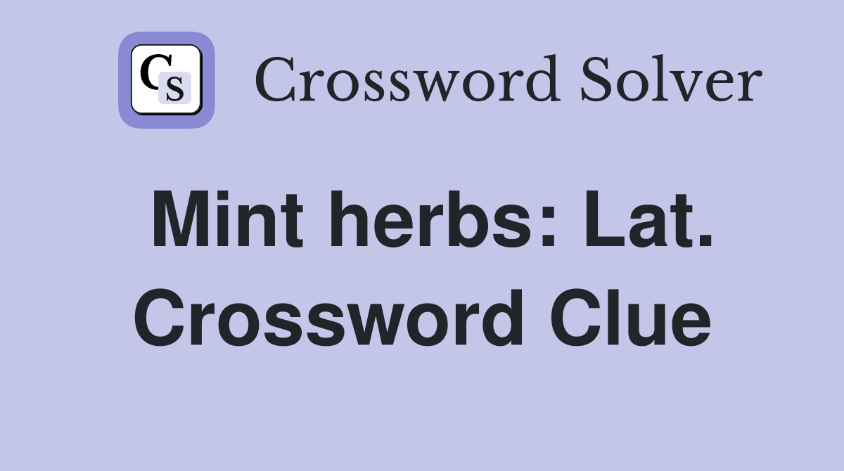 Mint herbs: Lat. Crossword Clue
