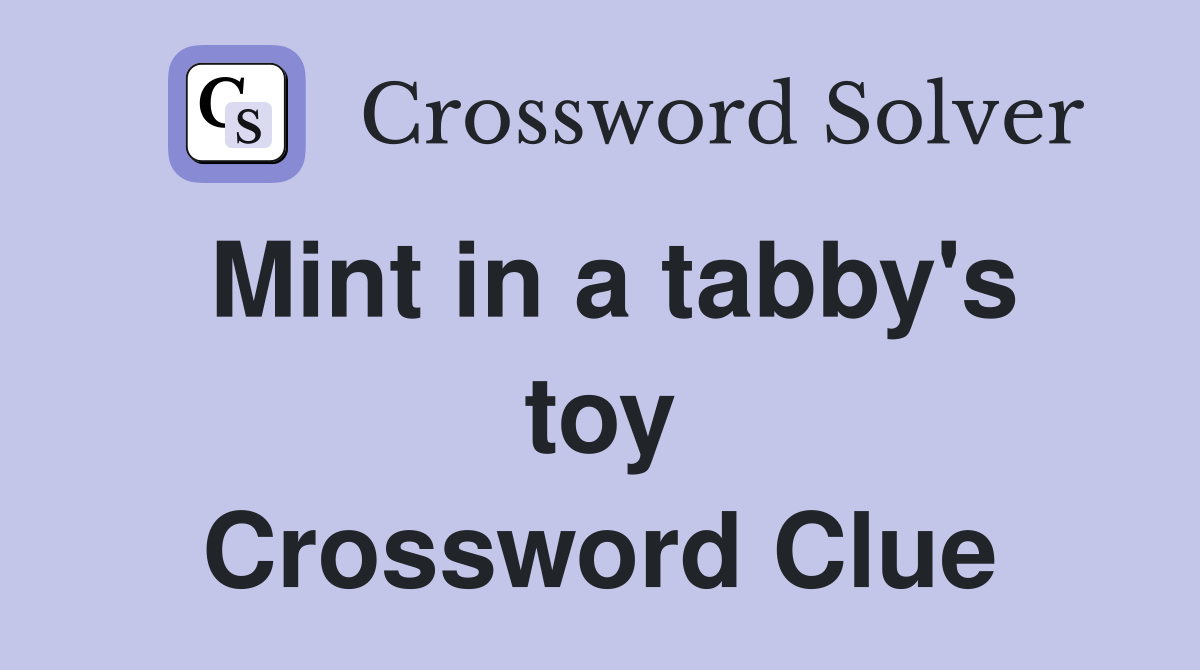 Mint in a tabby's toy Crossword Clue