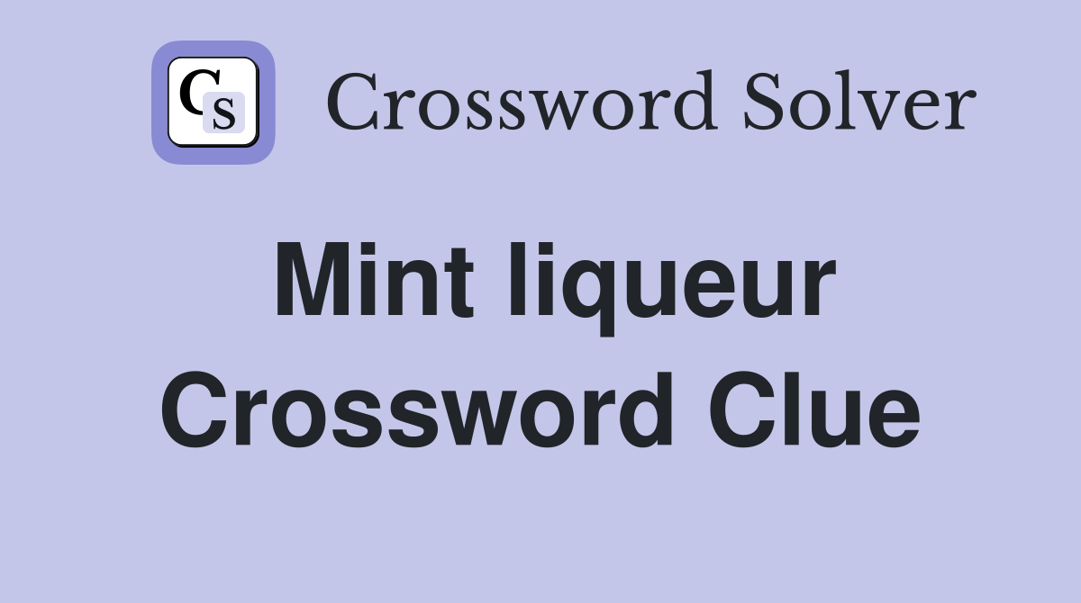 Mint liqueur Crossword Clue