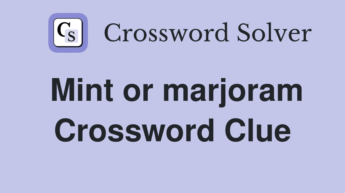 Mint or marjoram Crossword Clue