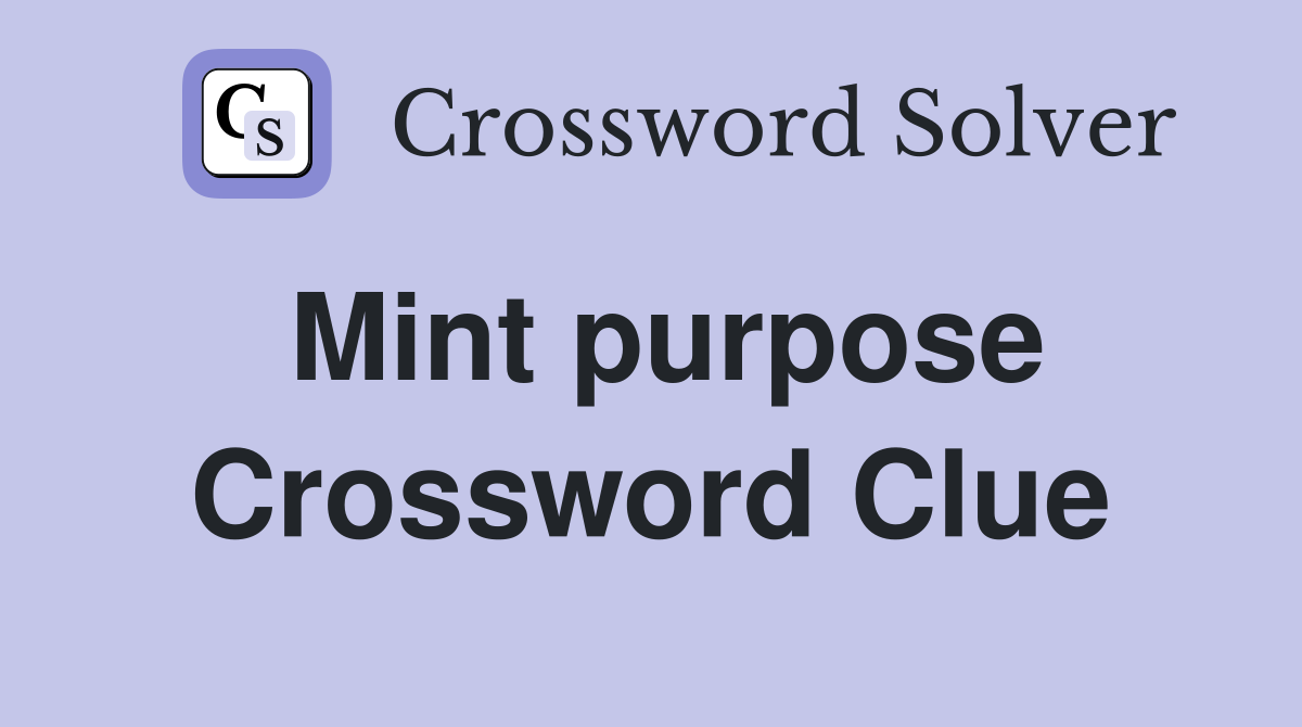 Mint purpose Crossword Clue