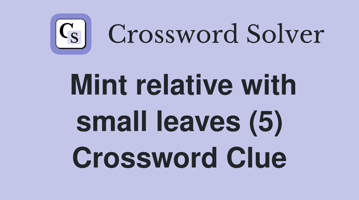 Mint relative with small leaves (5) Crossword Clue