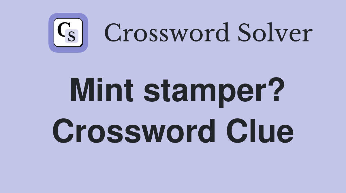 Mint stamper? Crossword Clue
