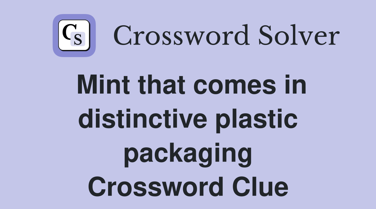 Mint that comes in distinctive plastic packaging Crossword Clue