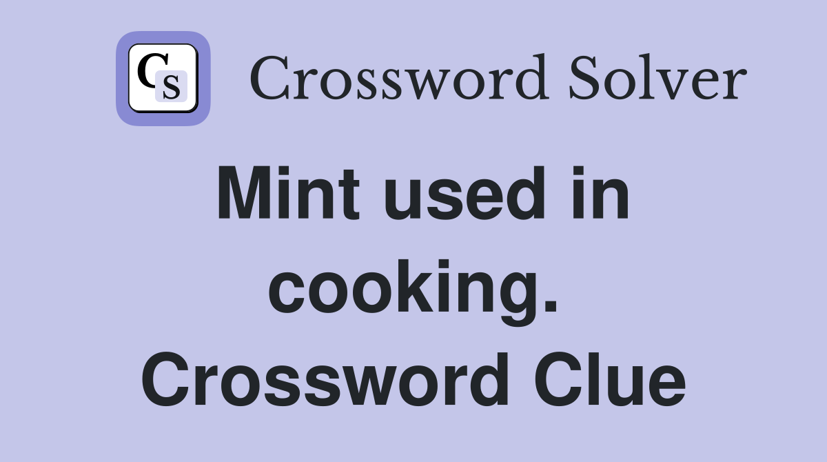 Mint used in cooking. Crossword Clue
