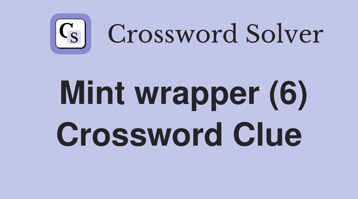 Mint wrapper (6) Crossword Clue