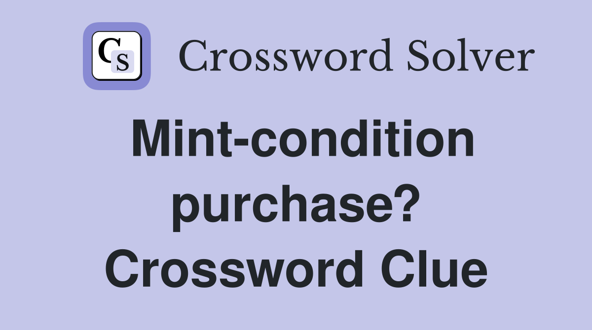 Mint-condition purchase? Crossword Clue
