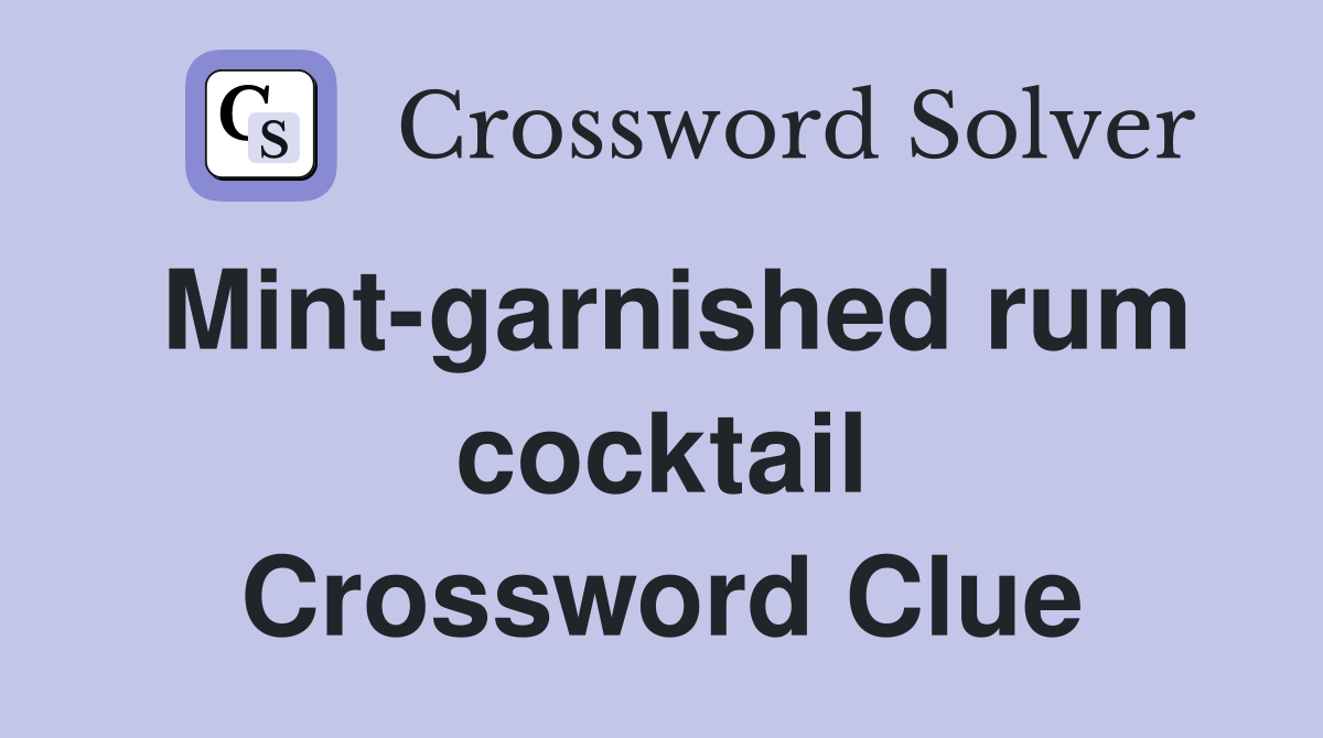 Mint-garnished rum cocktail Crossword Clue