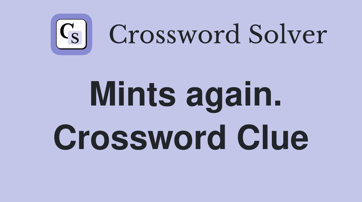 Mints again. Crossword Clue