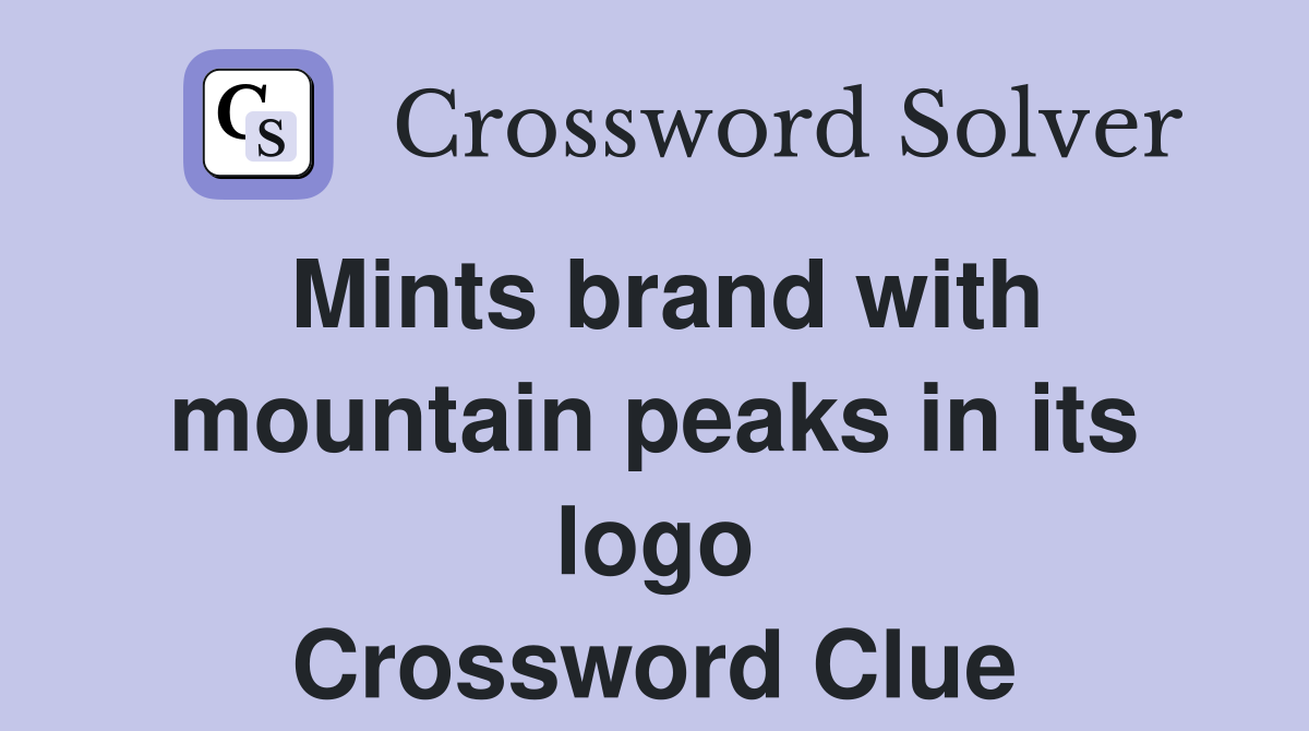 Mints brand with mountain peaks in its logo Crossword Clue