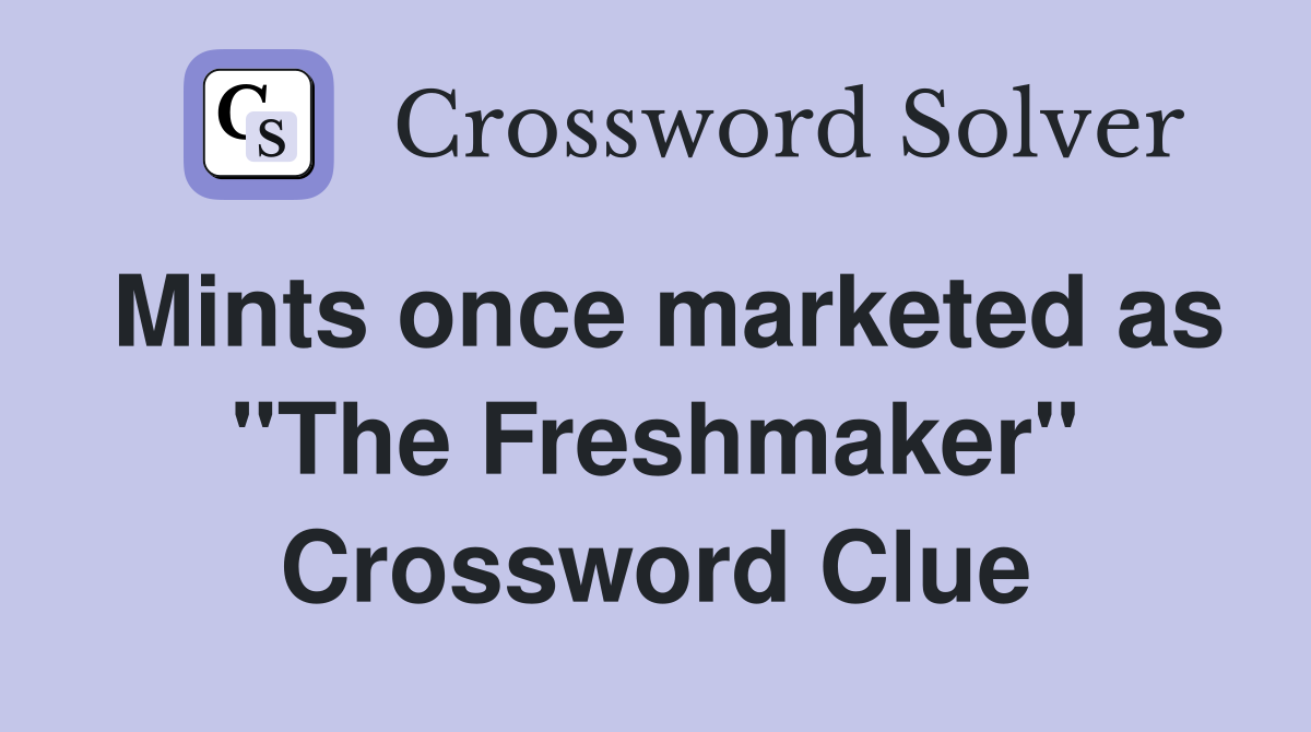 Mints once marketed as "The Freshmaker" Crossword Clue