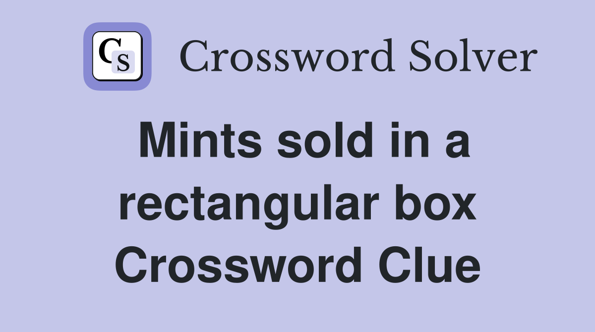 Mints sold in a rectangular box Crossword Clue
