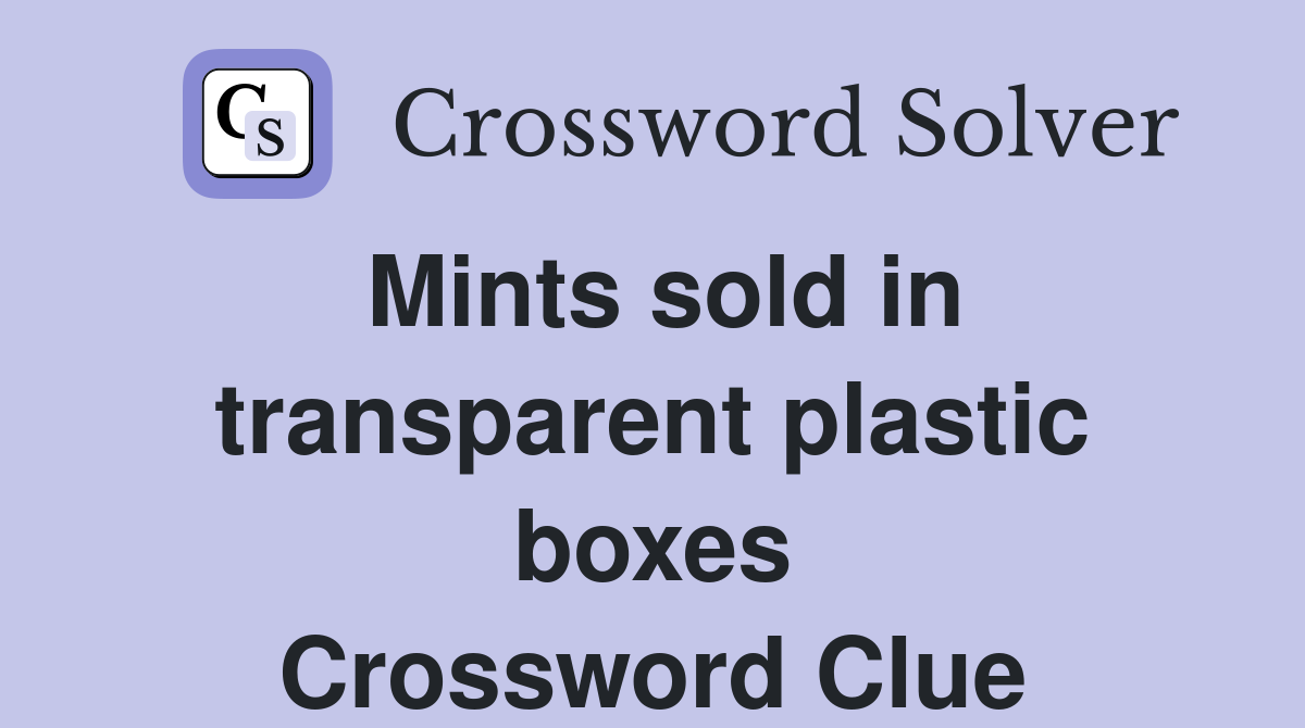 Mints sold in transparent plastic boxes Crossword Clue