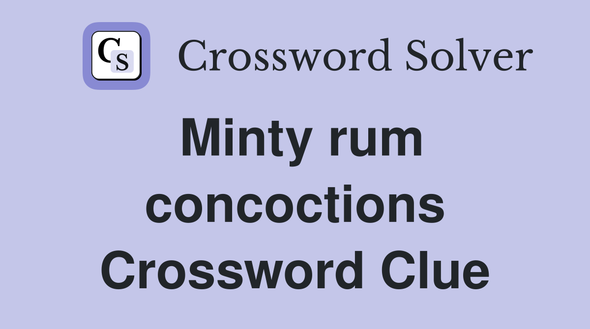 Minty rum concoctions Crossword Clue
