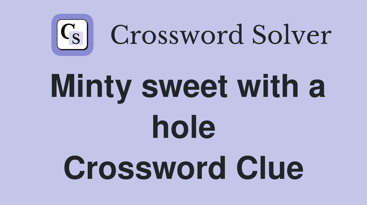 Minty sweet with a hole Crossword Clue