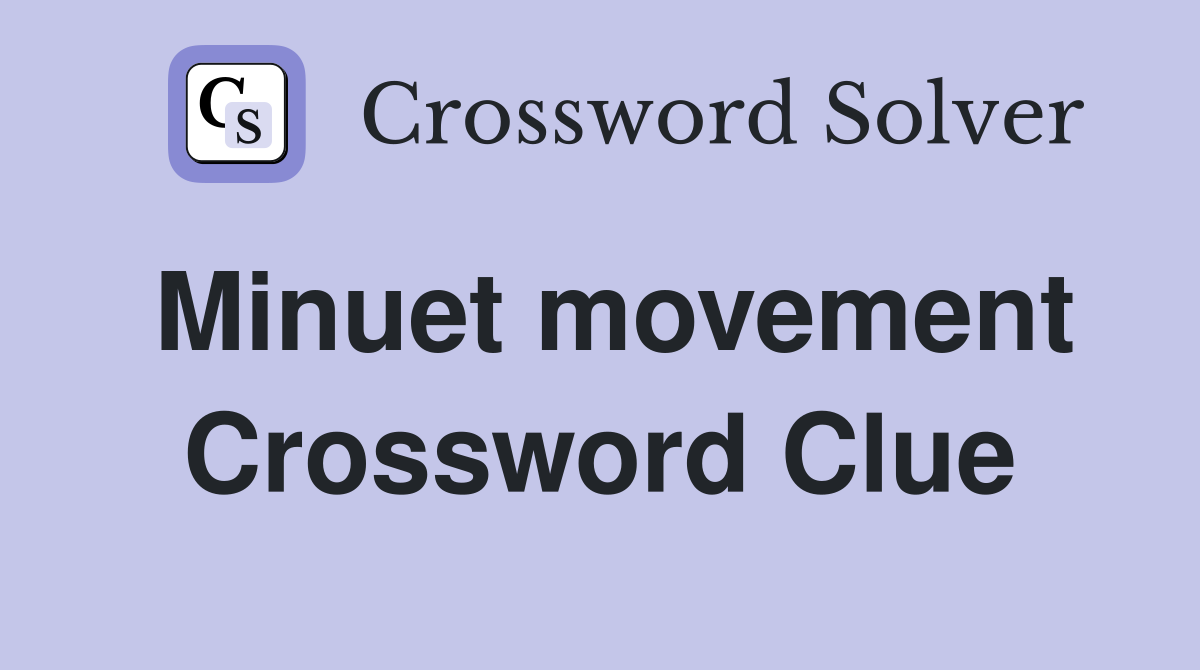 Minuet movement Crossword Clue