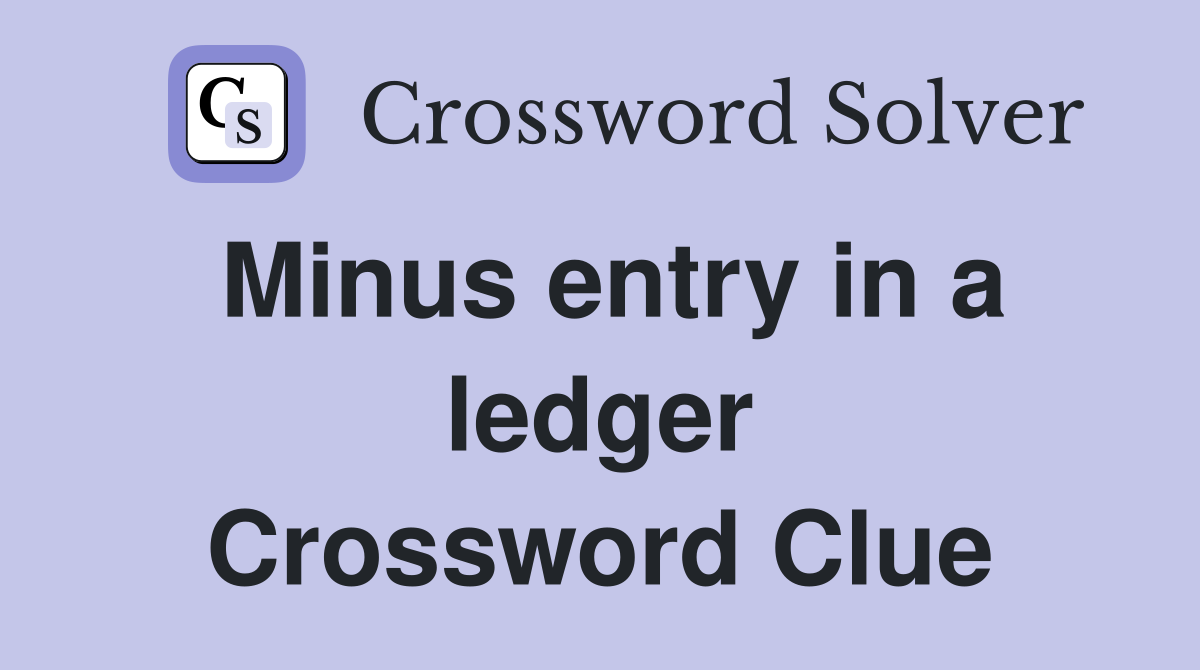 Minus entry in a ledger Crossword Clue