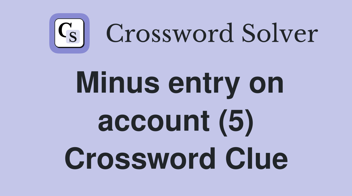 Minus entry on account (5) Crossword Clue
