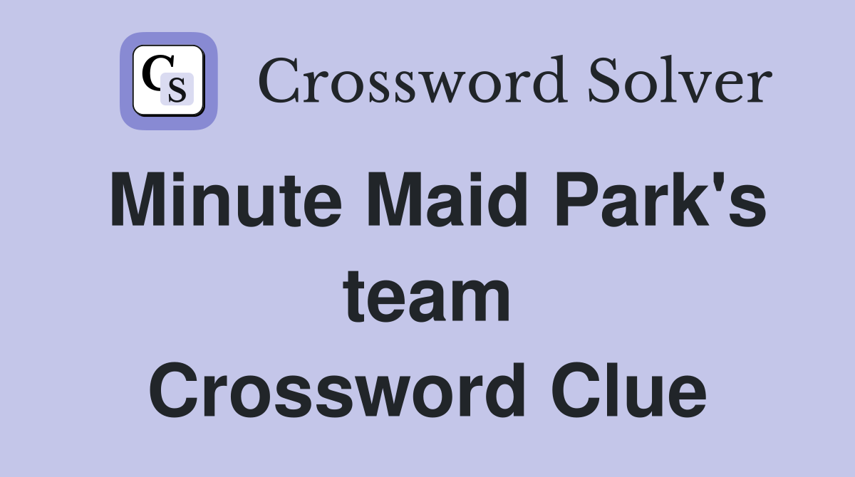 Minute Maid Park's team Crossword Clue