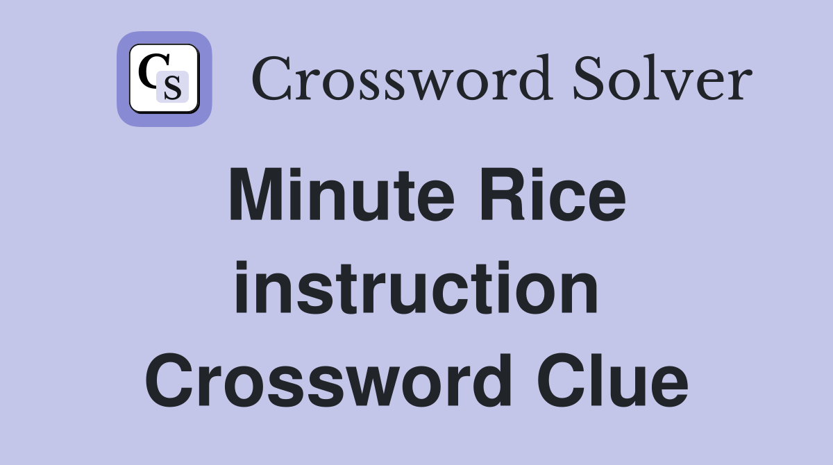 Minute Rice instruction Crossword Clue