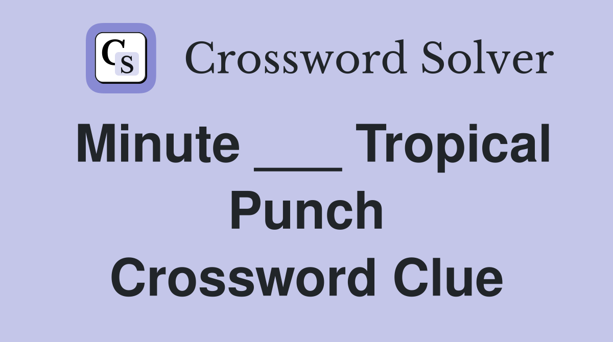 Minute ___ Tropical Punch Crossword Clue