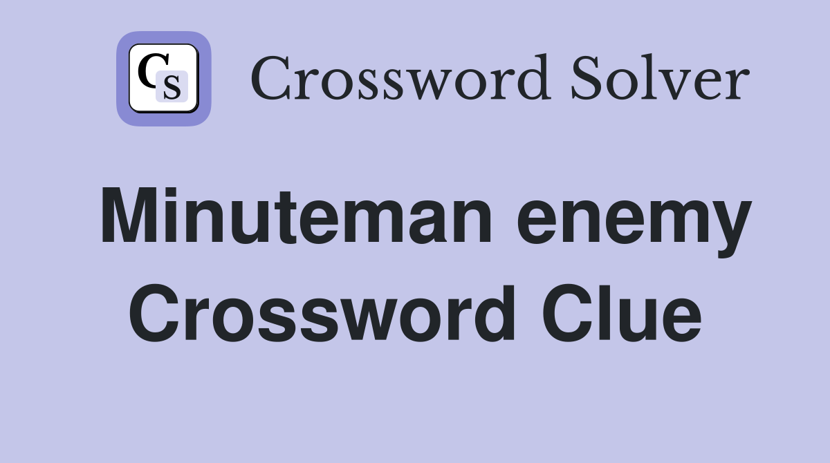 Minuteman enemy Crossword Clue